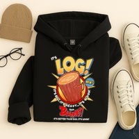 Funny It's Log Hoodie