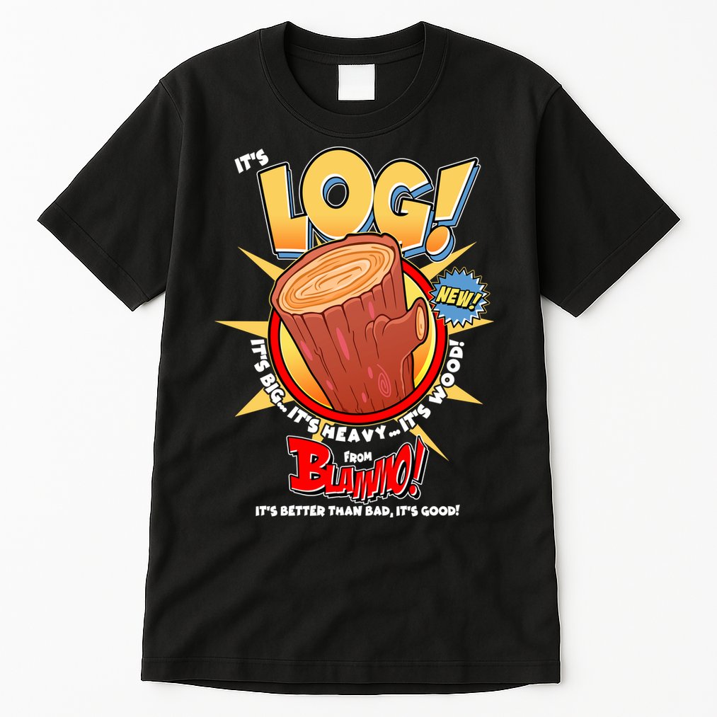 Funny It's Log Tall T-Shirt