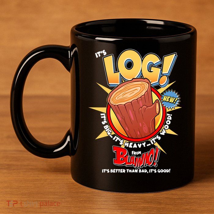 Funny It's Log 11oz C Handle Ceramic Mug