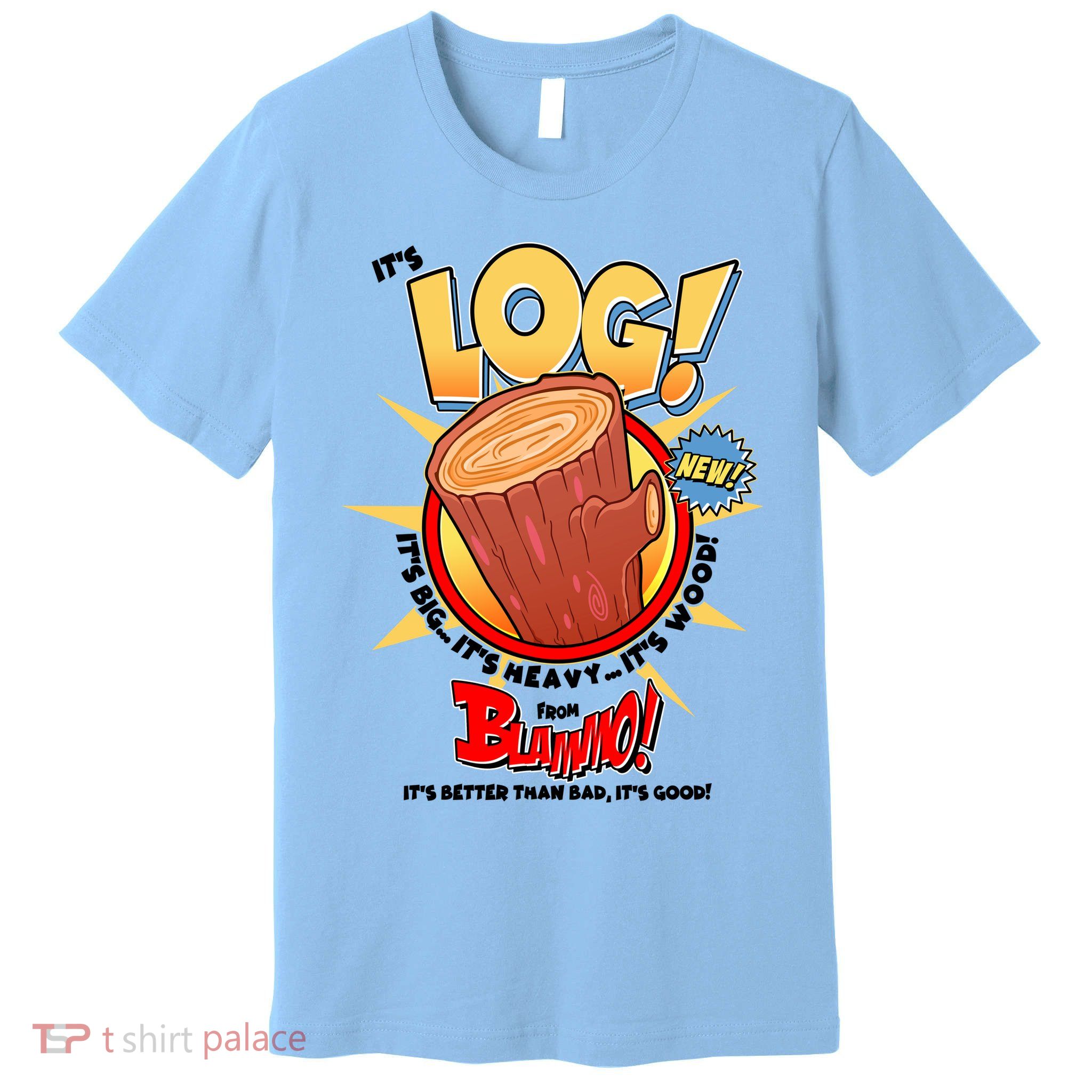 Funny It's Log Premium T-Shirt