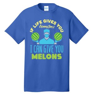 Funny If Life Gives You Lemons I Can Give You Melons Tall T-Shirt