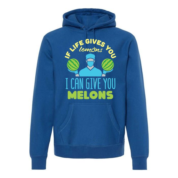 Funny If Life Gives You Lemons I Can Give You Melons Premium Hoodie