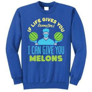 Funny If Life Gives You Lemons I Can Give You Melons Tall Sweatshirt