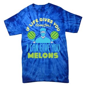 Funny If Life Gives You Lemons I Can Give You Melons Tie-Dye T-Shirt