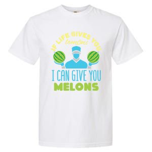 Funny If Life Gives You Lemons I Can Give You Melons Garment-Dyed Heavyweight T-Shirt