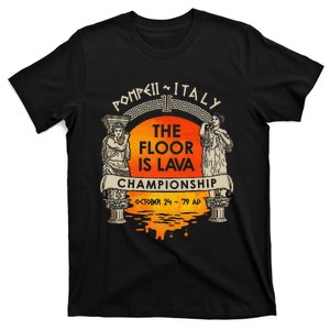 Floor Is Lava Championship History Pompeii Ancient Ironic T-Shirt