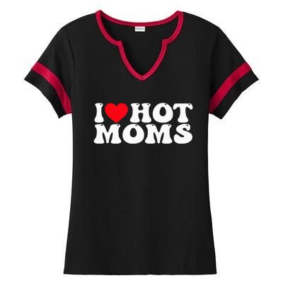 Funny I Love Hot Moms I Heart Hot Moms Ladies Halftime Notch Neck Tee