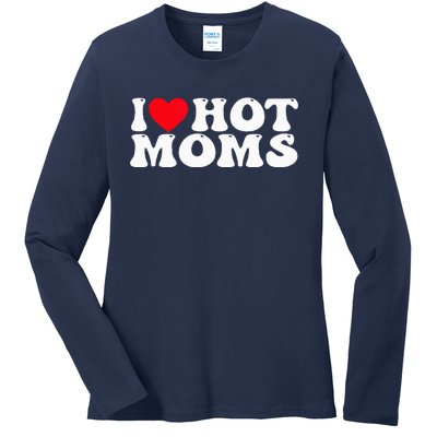 Funny I Love Hot Moms I Heart Hot Moms Ladies Long Sleeve Shirt