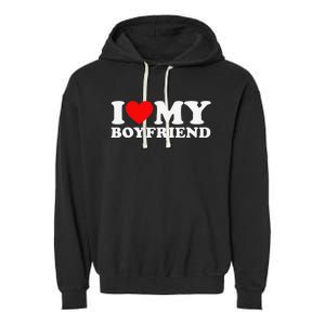 funny I Love My Boyfriend I Heart My Boyfriend Garment-Dyed Fleece Hoodie