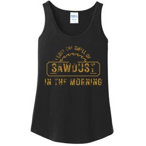 Funny I Love The Smell Of Sawdust In The Morning Carpenter Ladies Essential Tank