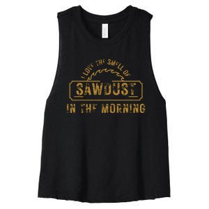 Funny I Love The Smell Of Sawdust In The Morning Carpenter Women's Racerback Cropped Tank