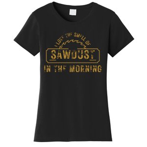 Funny I Love The Smell Of Sawdust In The Morning Carpenter Women's T-Shirt