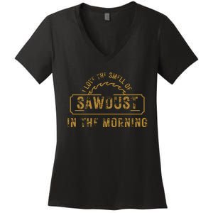 Funny I Love The Smell Of Sawdust In The Morning Carpenter Women's V-Neck T-Shirt