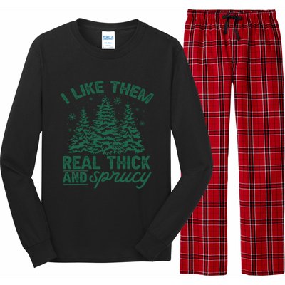 Funny I Like Them Real Thick And Sprucey Christmas Tree Xmas Gift Long Sleeve Pajama Set