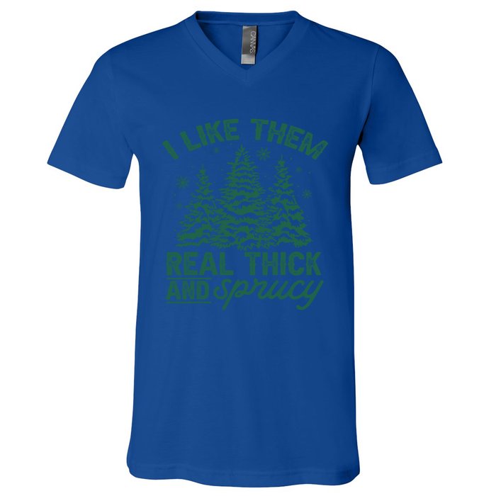 Funny I Like Them Real Thick And Sprucey Christmas Tree Xmas Gift V-Neck T-Shirt