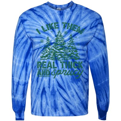 Funny I Like Them Real Thick And Sprucey Christmas Tree Xmas Gift Tie-Dye Long Sleeve Shirt