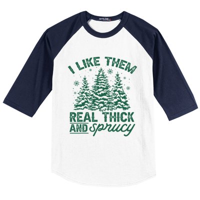 Funny I Like Them Real Thick And Sprucey Christmas Tree Xmas Gift Baseball Sleeve Shirt