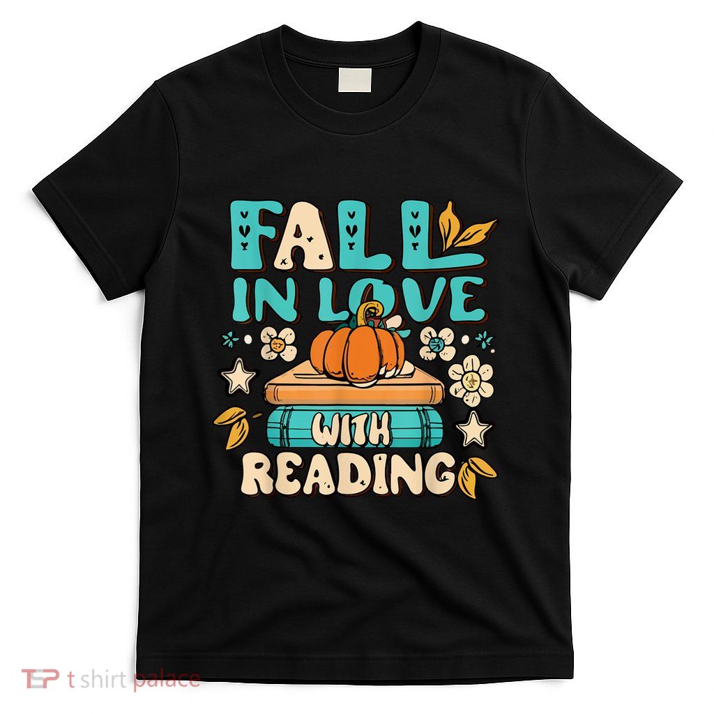 Fall In Love With Reading Book Autumn Pumpkins And Teachers T-Shirt