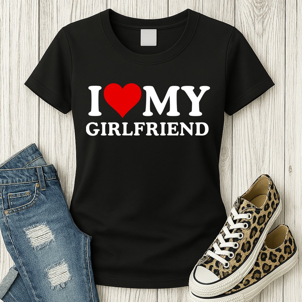 Funny I Love My Girlfriend I Love My Girlfriend I Heart My Girlfriend Womens T-Shirt