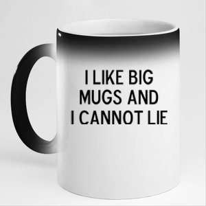 Funny I Like Big Mugs And I Cannot Lie Joke Sarcastic Gift 11oz Black Color Changing Mug