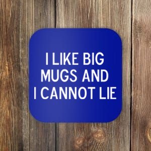 Funny I Like Big Mugs And I Cannot Lie Joke Sarcastic Gift Coaster