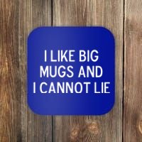 Funny I Like Big Mugs And I Cannot Lie Joke Sarcastic Gift Coaster