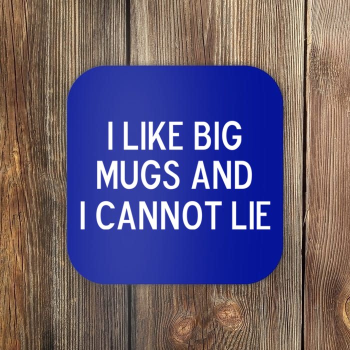 Funny I Like Big Mugs And I Cannot Lie Joke Sarcastic Gift Coaster