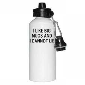 Funny I Like Big Mugs And I Cannot Lie Joke Sarcastic Gift Aluminum Water Bottle