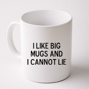 Funny I Like Big Mugs And I Cannot Lie Joke Sarcastic Gift Coffee Mug