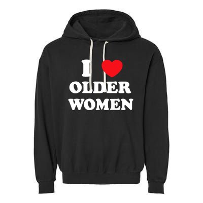 Funny I Love Older Women Heart Hot Moms Garment-Dyed Fleece Hoodie