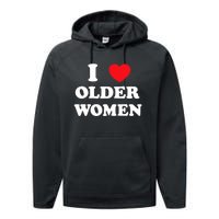 Funny I Love Older Women Heart Hot Moms Performance Fleece Hoodie