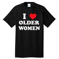 Funny I Love Older Women Heart Hot Moms Tall T-Shirt