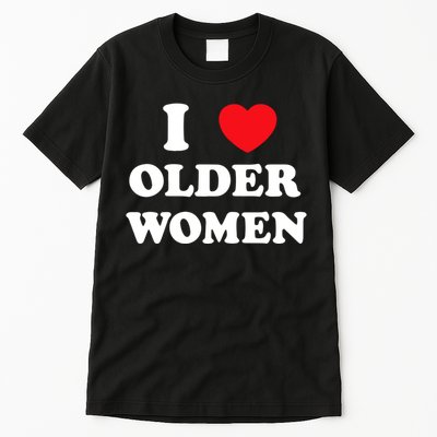 Funny I Love Older Women Heart Hot Moms Tall T-Shirt