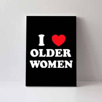 Funny I Love Older Women Heart Hot Moms Canvas