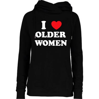 Funny I Love Older Women Heart Hot Moms Womens Funnel Neck Pullover Hood