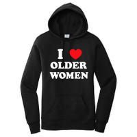 Funny I Love Older Women Heart Hot Moms Women's Pullover Hoodie