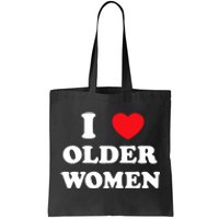 Funny I Love Older Women Heart Hot Moms Tote Bag