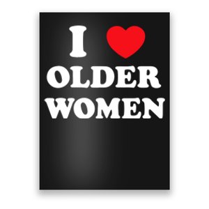 Funny I Love Older Women Heart Hot Moms Poster