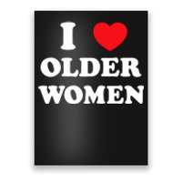 Funny I Love Older Women Heart Hot Moms Poster