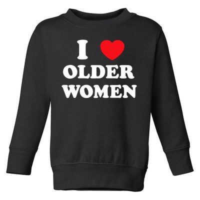 Funny I Love Older Women Heart Hot Moms Toddler Sweatshirt