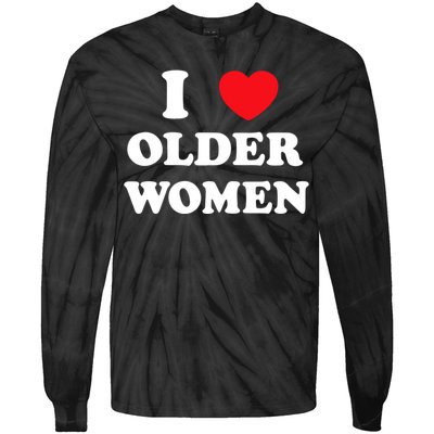 Funny I Love Older Women Heart Hot Moms Tie-Dye Long Sleeve Shirt