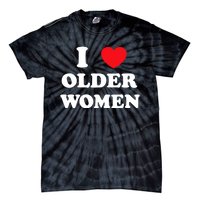 Funny I Love Older Women Heart Hot Moms Tie-Dye T-Shirt