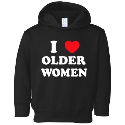 Funny I Love Older Women Heart Hot Moms Toddler Hoodie