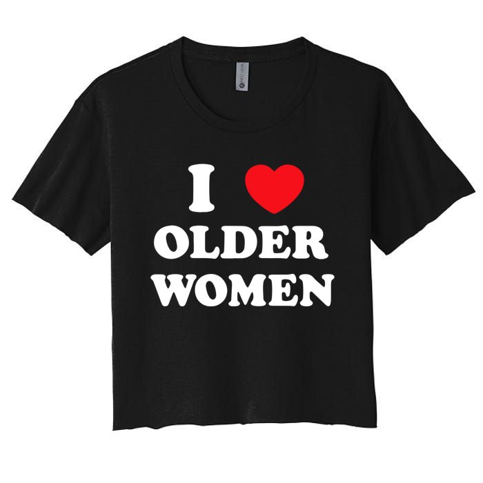 Funny I Love Older Women Heart Hot Moms Women's Crop Top Tee