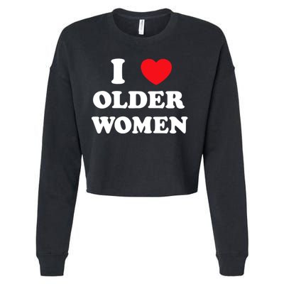 Funny I Love Older Women Heart Hot Moms Cropped Pullover Crew