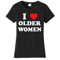 Funny I Love Older Women Heart Hot Moms Women's T-Shirt