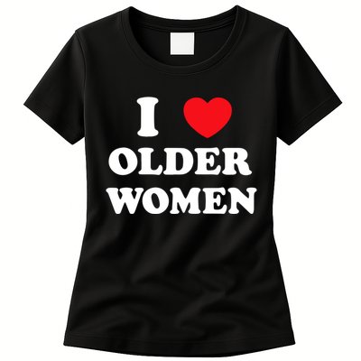 Funny I Love Older Women Heart Hot Moms Women's T-Shirt