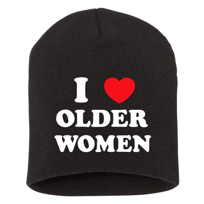 Funny I Love Older Women Heart Hot Moms Short Acrylic Beanie