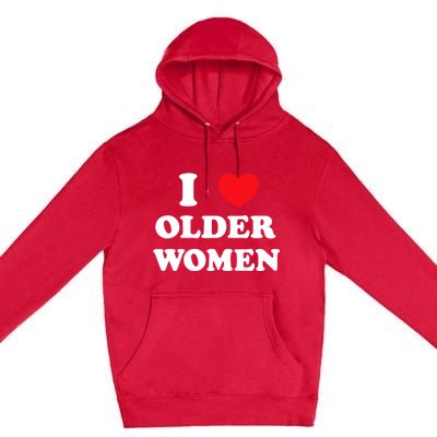 Funny I Love Older Women Heart Hot Moms Premium Pullover Hoodie