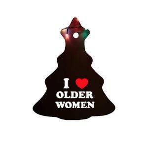 Funny I Love Older Women Heart Hot Moms Ceramic Tree Ornament